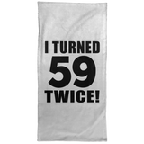 118th Birthday I Turned 59 Twice - Hand Towel
