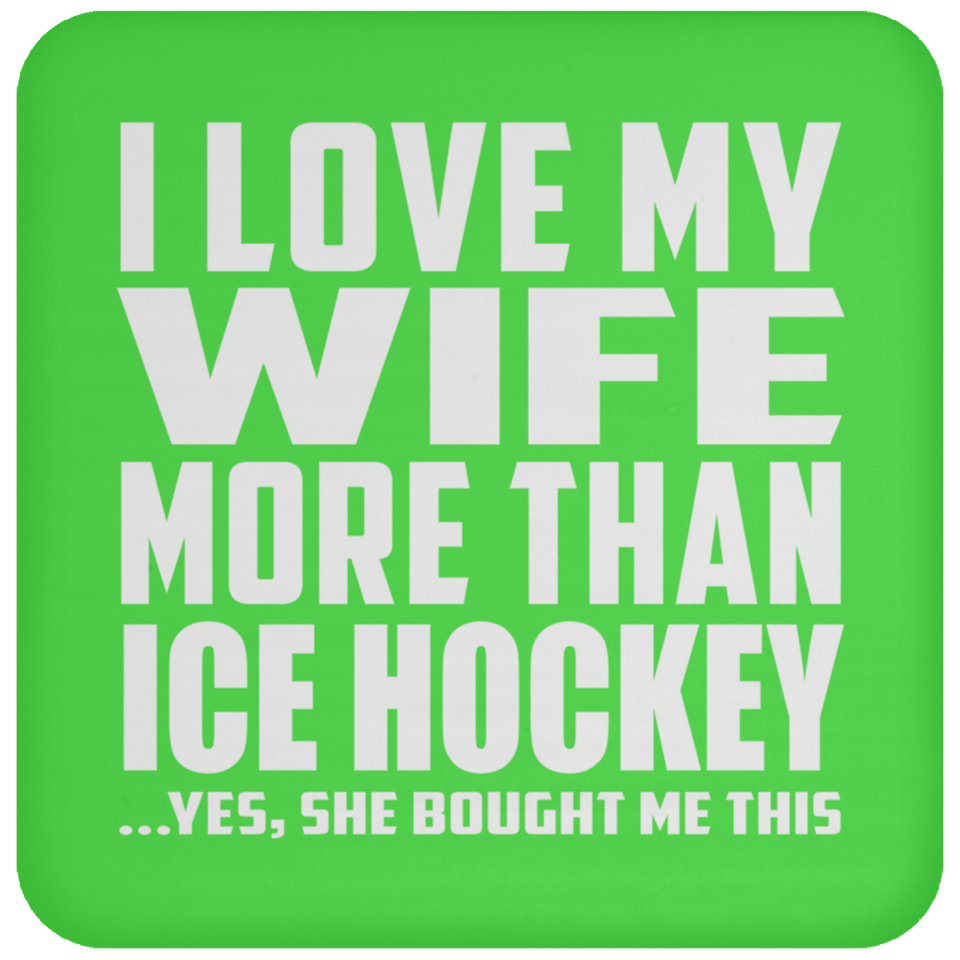 I Love My Wife More Than Ice Hockey - Drink Coaster