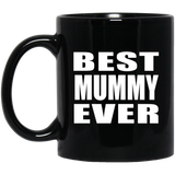 Best Mummy Ever - 11 Oz Coffee Mug Black