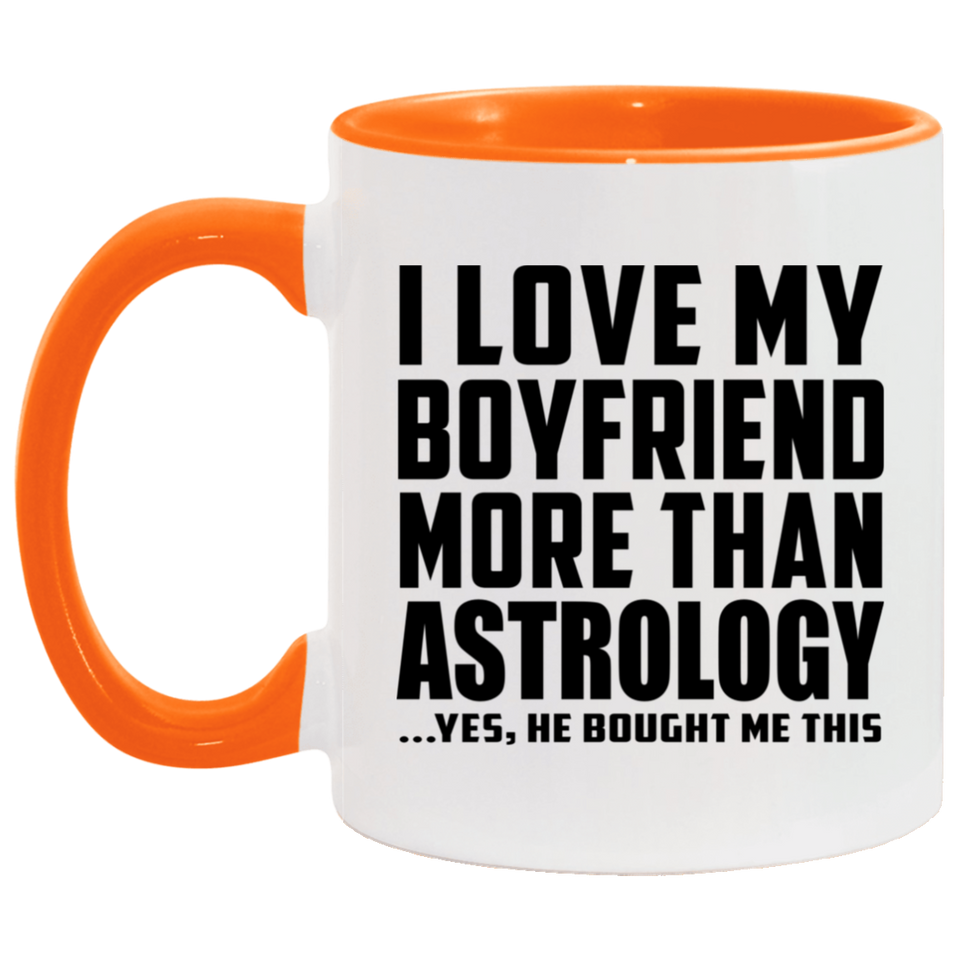 I Love My Boyfriend More Than Astrology - 11oz Accent Mug Orange