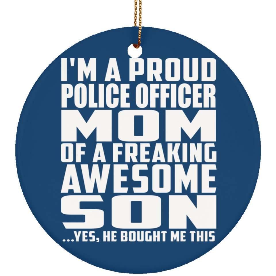 Proud Police Officer Mom Of Awesome Son - Circle Ornament