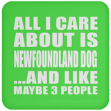 All I Care About Is Newfoundland Dog - Drink Coaster