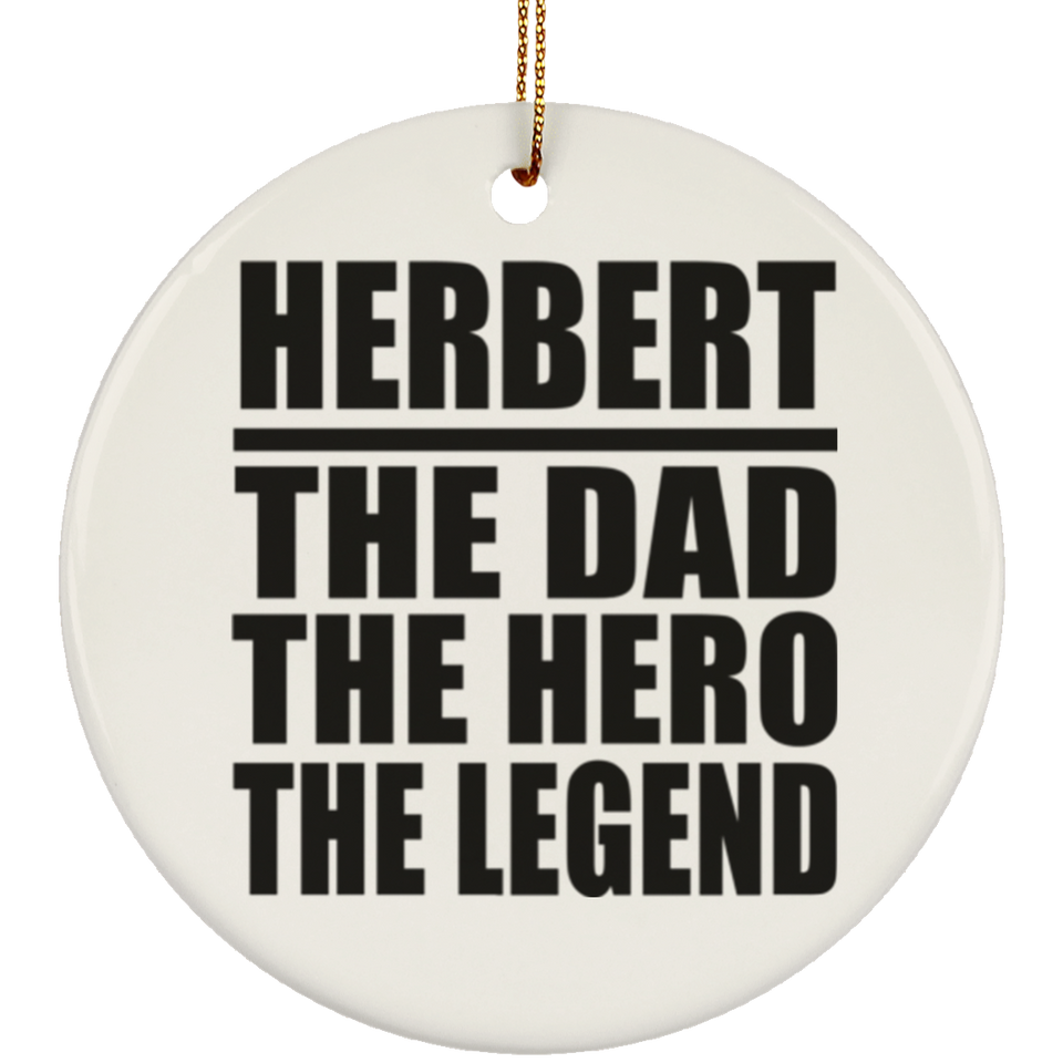 Herbert The Dad The Hero The Legend - Circle Ornament