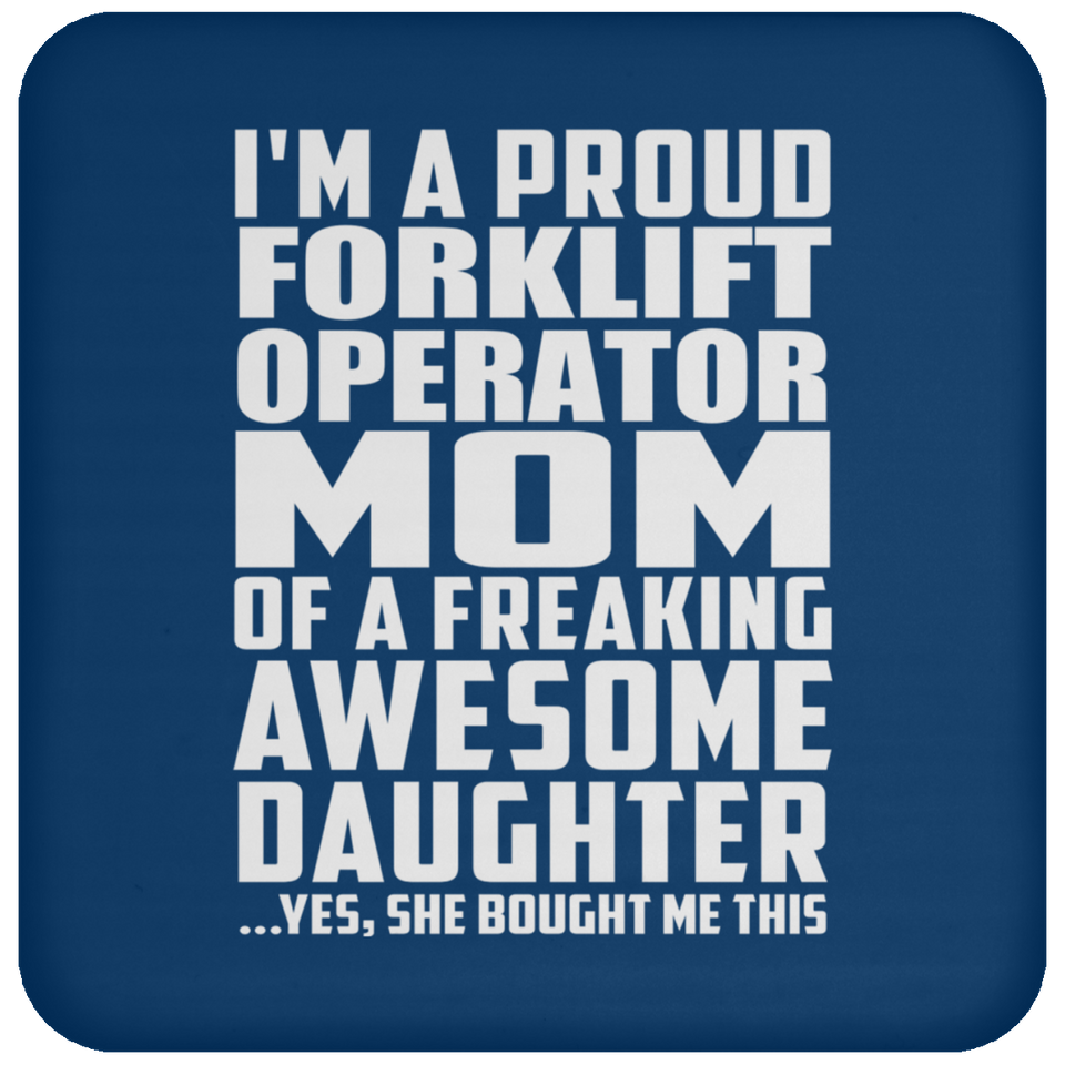 Proud Forklift Operator Mom Of Awesome Daughter - Drink Coaster