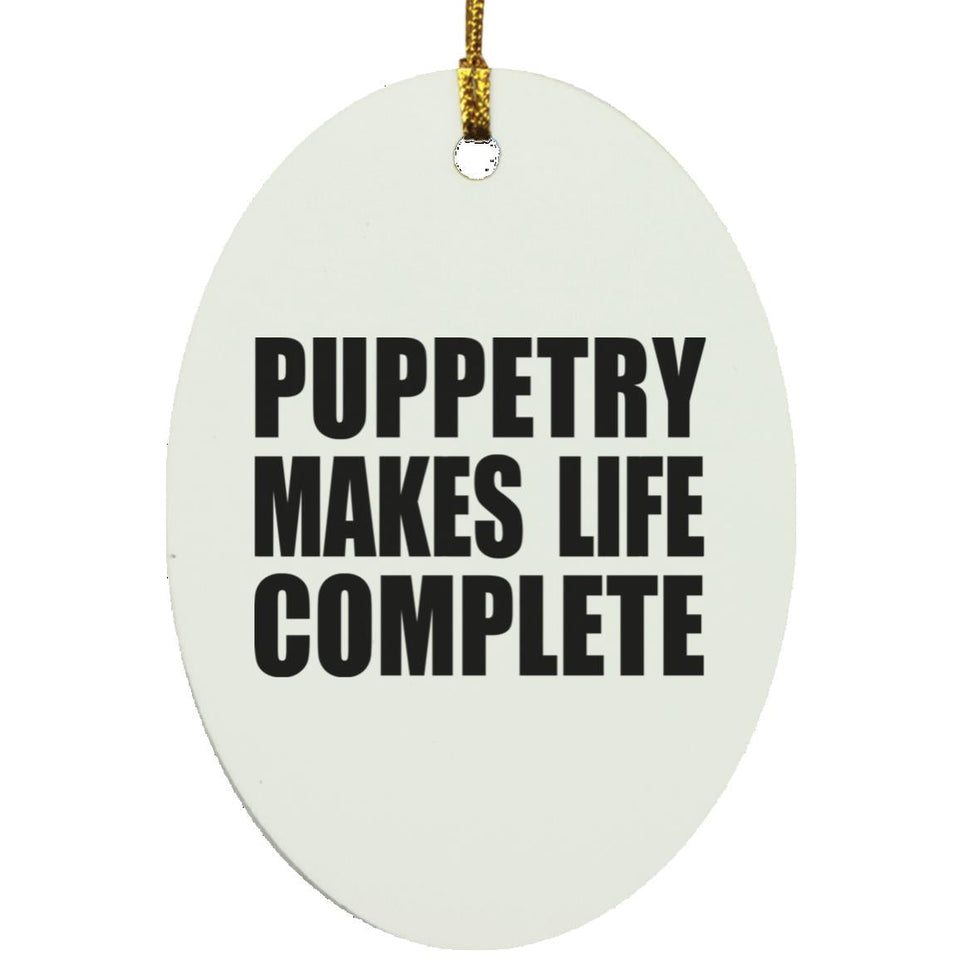 Puppetry Makes Life Complete - Oval Ornament
