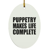 Puppetry Makes Life Complete - Oval Ornament
