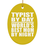 Typist By Day World's Best Mom By Night - Oval Ornament