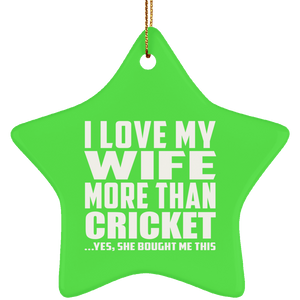 I Love My Wife More Than Cricket - Star Ornament