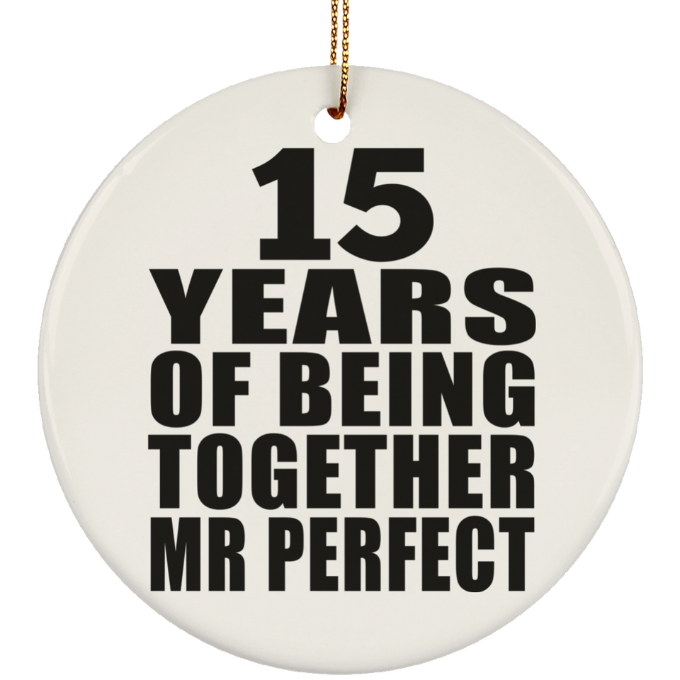 15th Anniversary 15 Years Of Being Mr Perfect - Circle Ornament