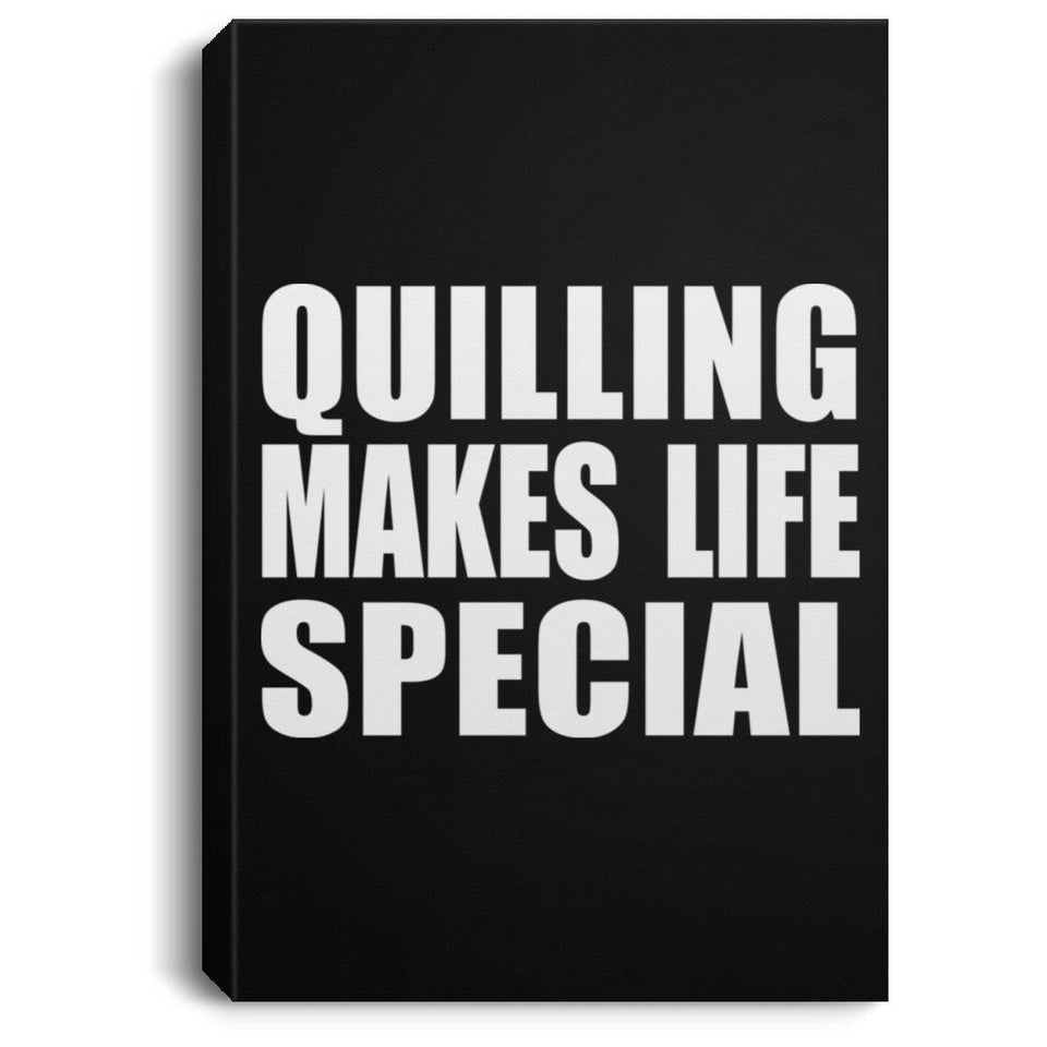 Quilling Makes Life Special - Canvas Portrait