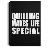 Quilling Makes Life Special - Canvas Portrait