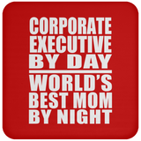 Corporate Executive By Day World's Best Mom By Night - Drink Coaster