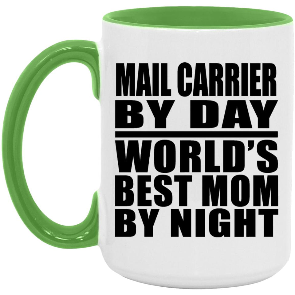 Mail Carrier By Day World's Best Mom By Night - 15oz Accent Mug Green