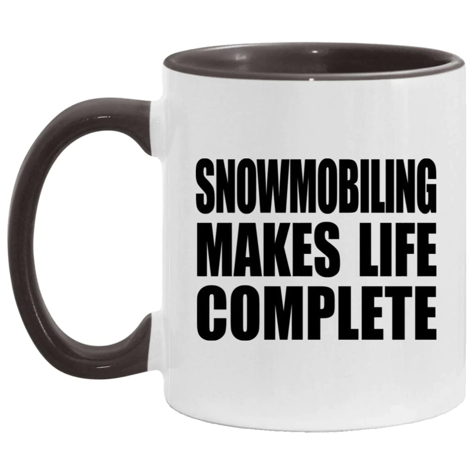 Snowmobiling Makes Life Complete - 11oz Accent Mug Black