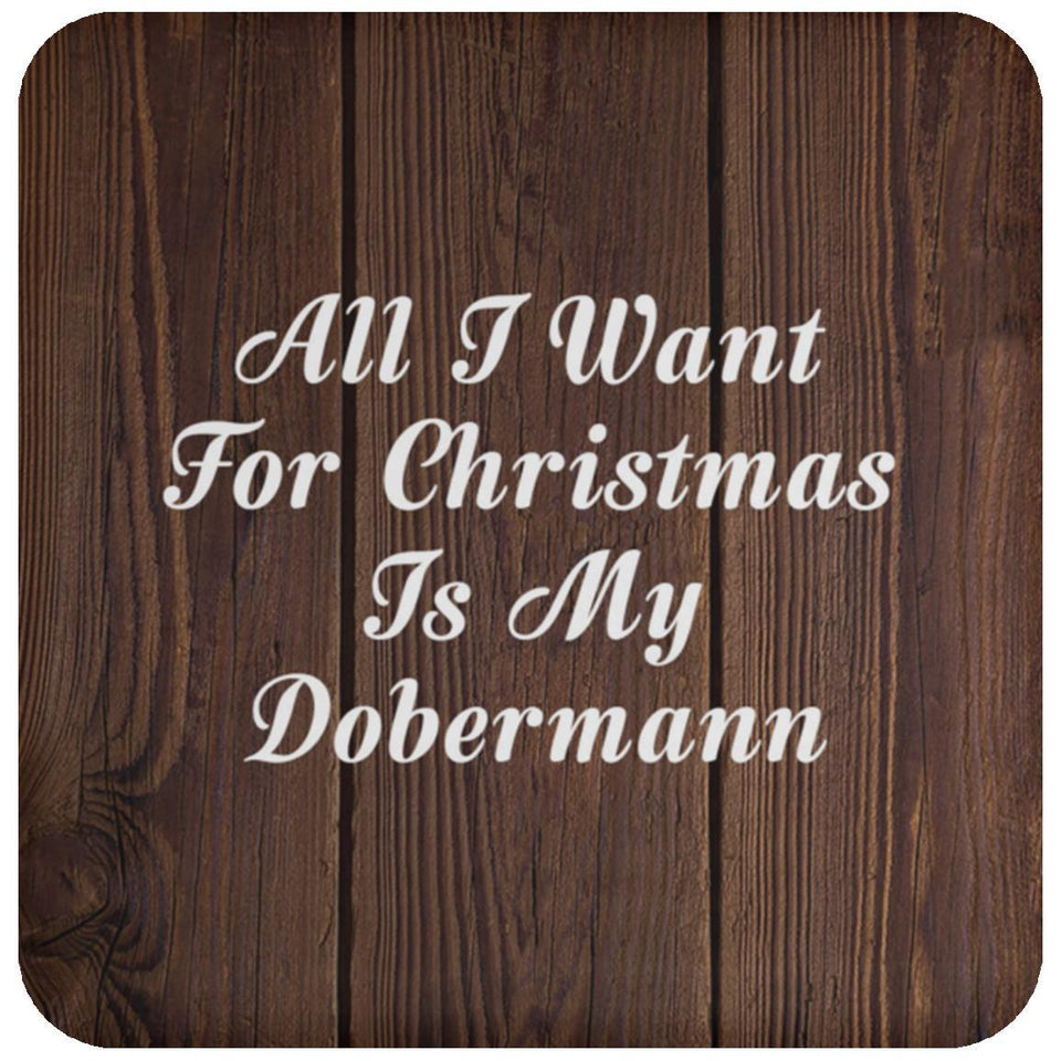 All I Want For Christmas Is My Dobermann - Drink Coaster D