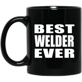 Best Welder Ever - 11 Oz Coffee Mug Black