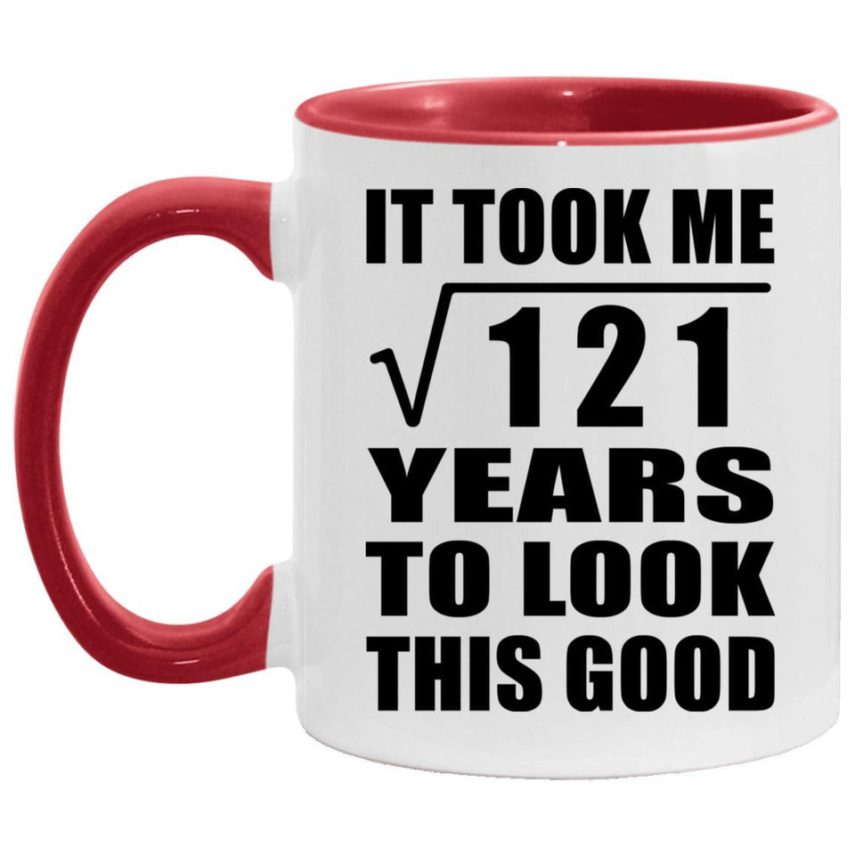 11th Birthday Took Square Root of 121 Years To Look Good - 11oz Accent Mug Red
