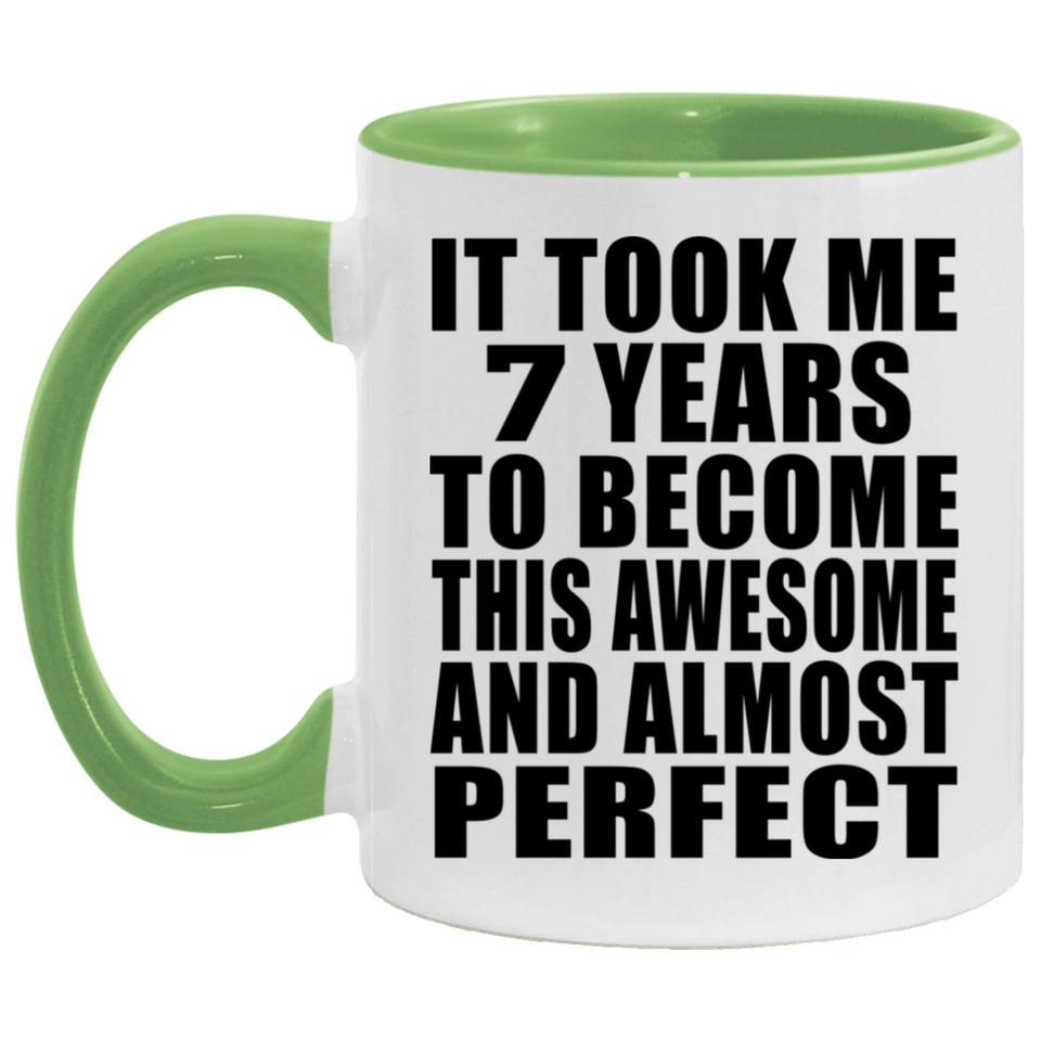 7th Birthday Took 7 Years To Become Awesome & Perfect - 11oz Accent Mug Green