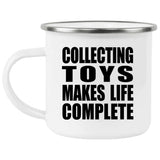 Collecting Toys Makes Life Complete - 12oz Camping Mug