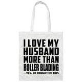 I Love My Husband More Than Roller Blading - Tote Bag White