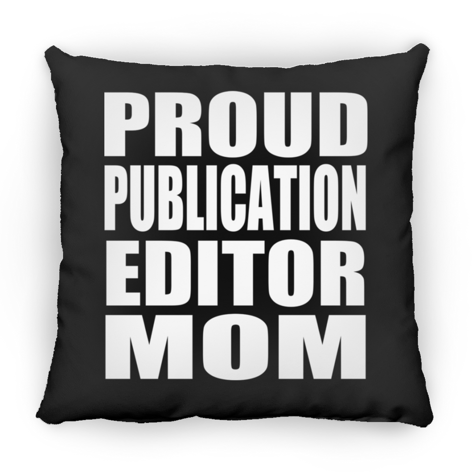 Proud Publication Editor Mom - Throw Pillow Black