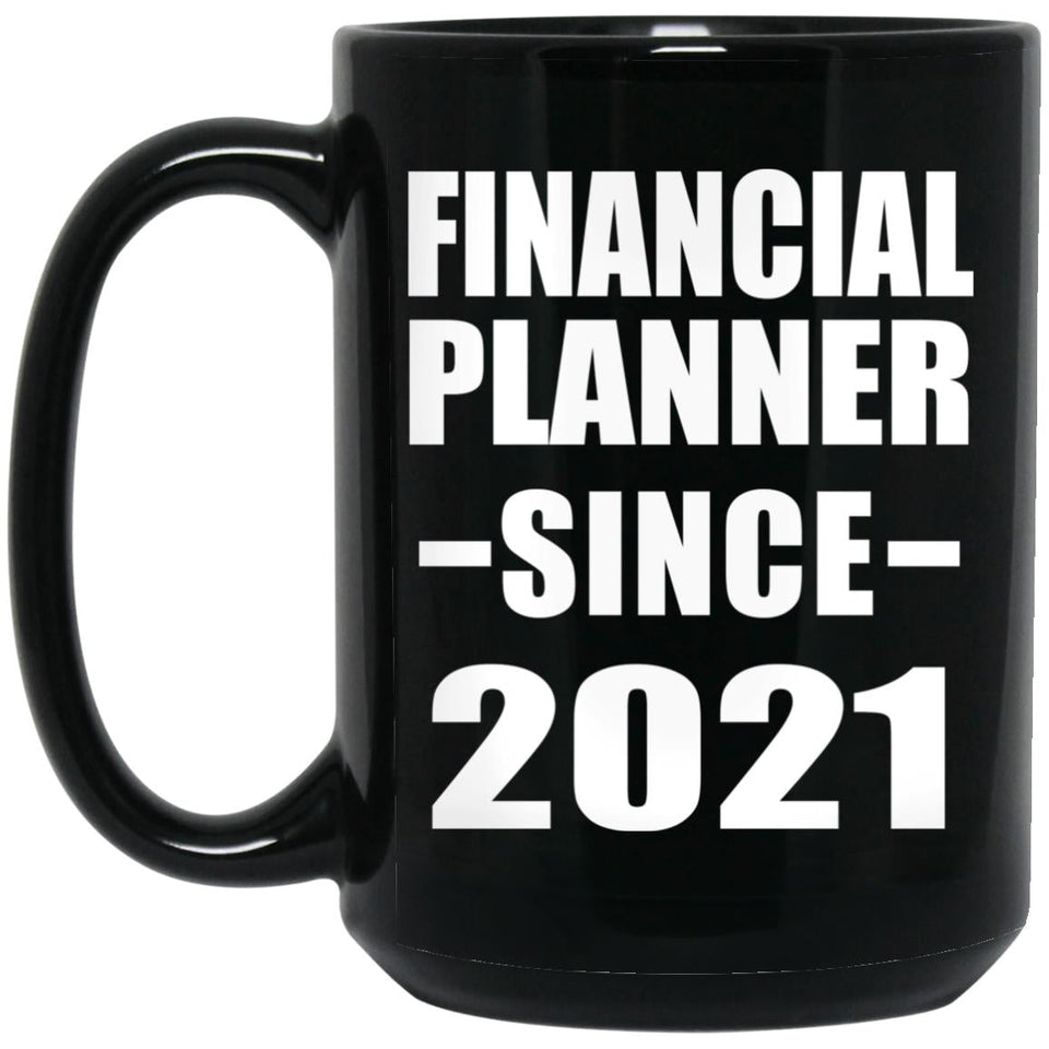 Financial Planner Since 2021 - 15oz Coffee Mug Black