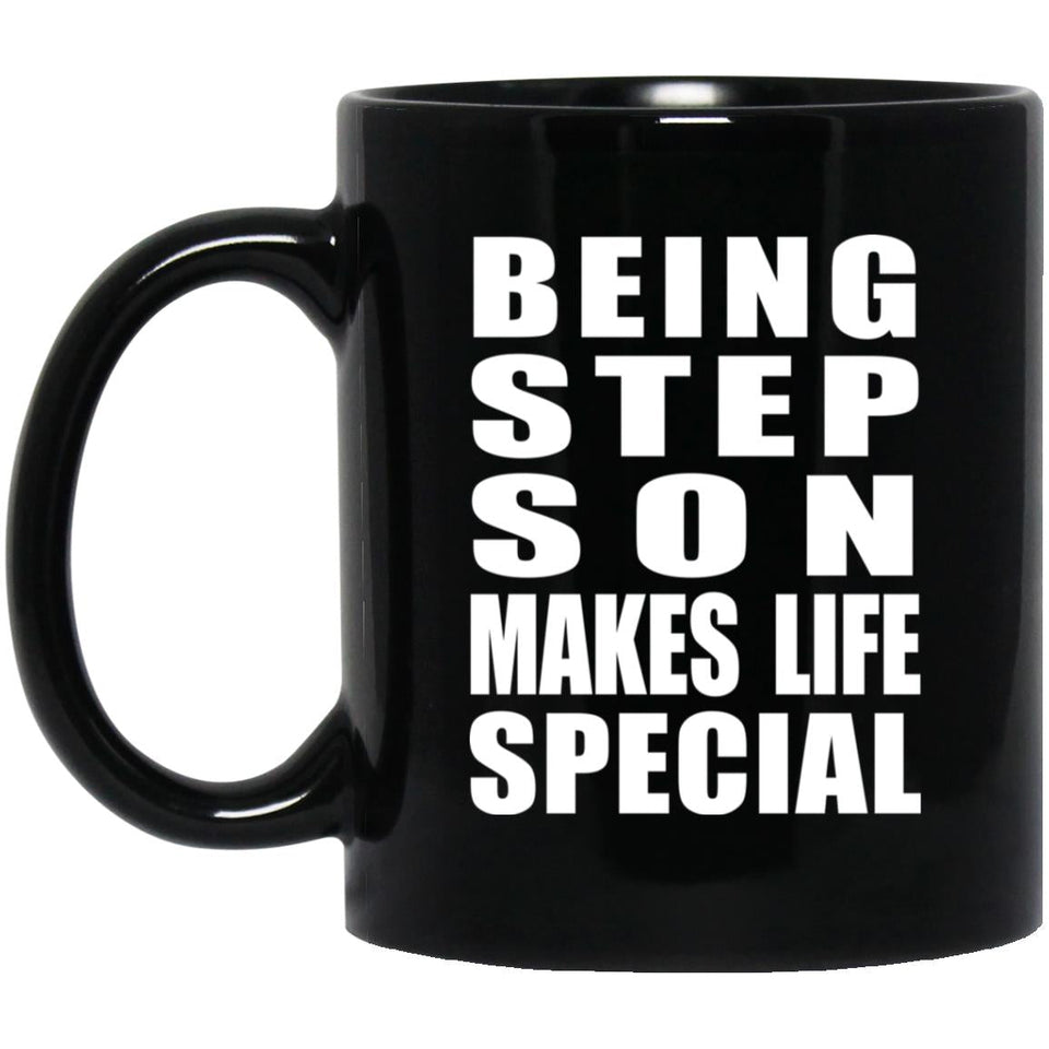 Being Step Son Makes Life Special - 11oz Coffee Mug Black
