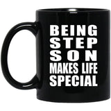 Being Step Son Makes Life Special - 11oz Coffee Mug Black