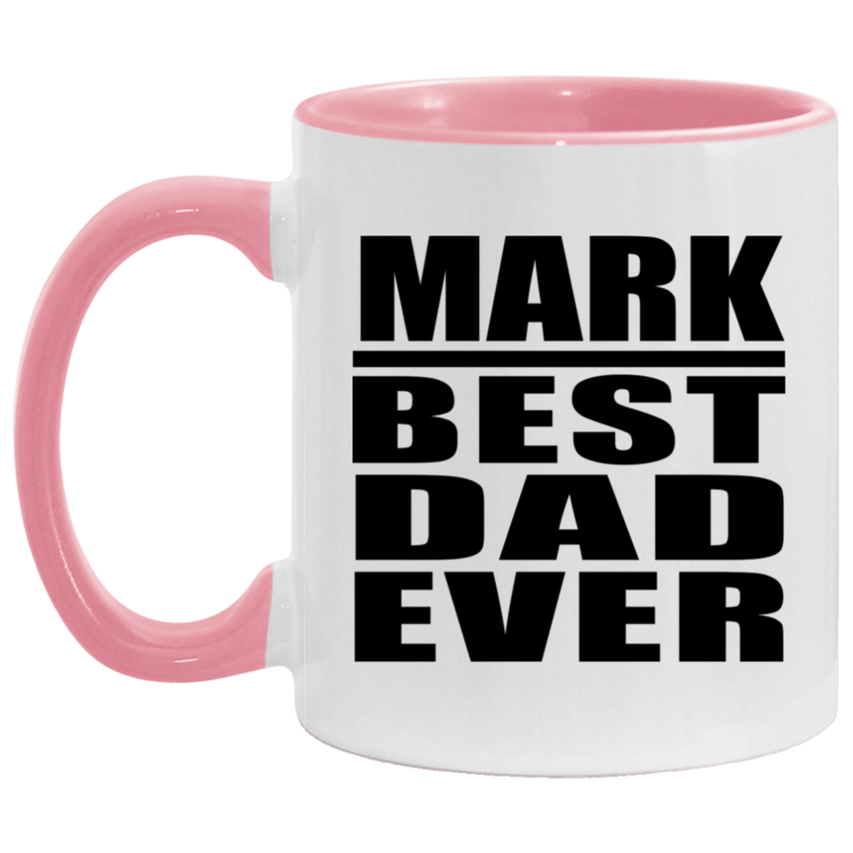 Mark Best Dad Ever - 11oz Accent Mug Pink