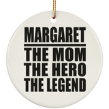 Margaret The Mom The Hero The Legend - Circle Ornament