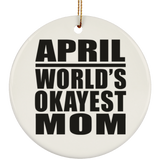 April World's Okayest Mom - Circle Ornament