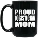 Proud Logistician Mom - 15oz Coffee Mug Black