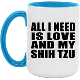 All I Need Is Love And My Shih Tzu - 15oz Accent Mug Blue
