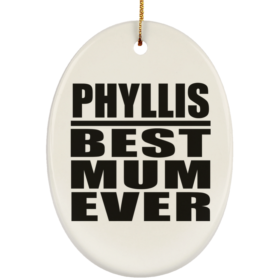 Phyllis Best Mum Ever - Oval Ornament