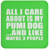 All I Care About Is My Pumi Dog - Drink Coaster