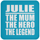 Julie The Mum The Hero The Legend - Drink Coaster