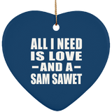All I Need Is Love And A Sam Sawet - Heart Ornament