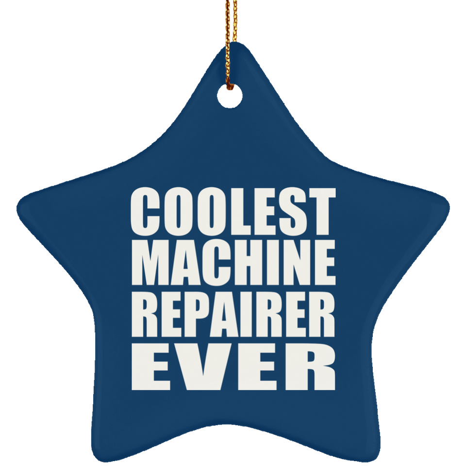 Coolest Machine Repairer Ever - Star Ornament