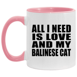 All I Need Is Love And My Balinese Cat - 11oz Accent Mug Pink