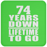 74th Anniversary 74 Years Down Lifetime To Go - Drink Coaster