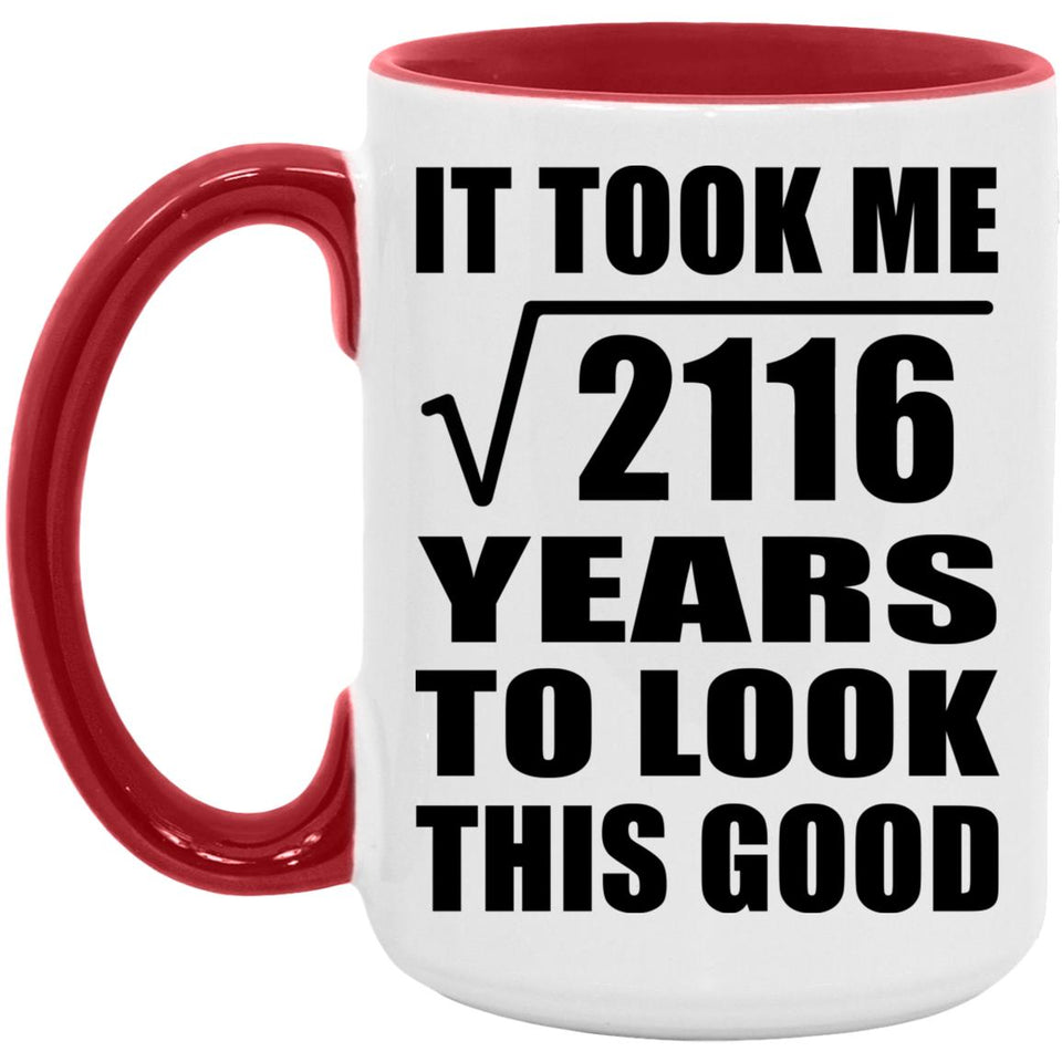 46th Birthday Took Square Root of 2116 Years To Look Good - 15oz Accent Mug Red