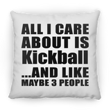 All I Care About Is Kickball - Throw Pillow