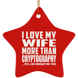 I Love My Wife More Than Cryptography - Star Ornament