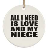 All I Need Is Love And My Niece - Circle Ornament