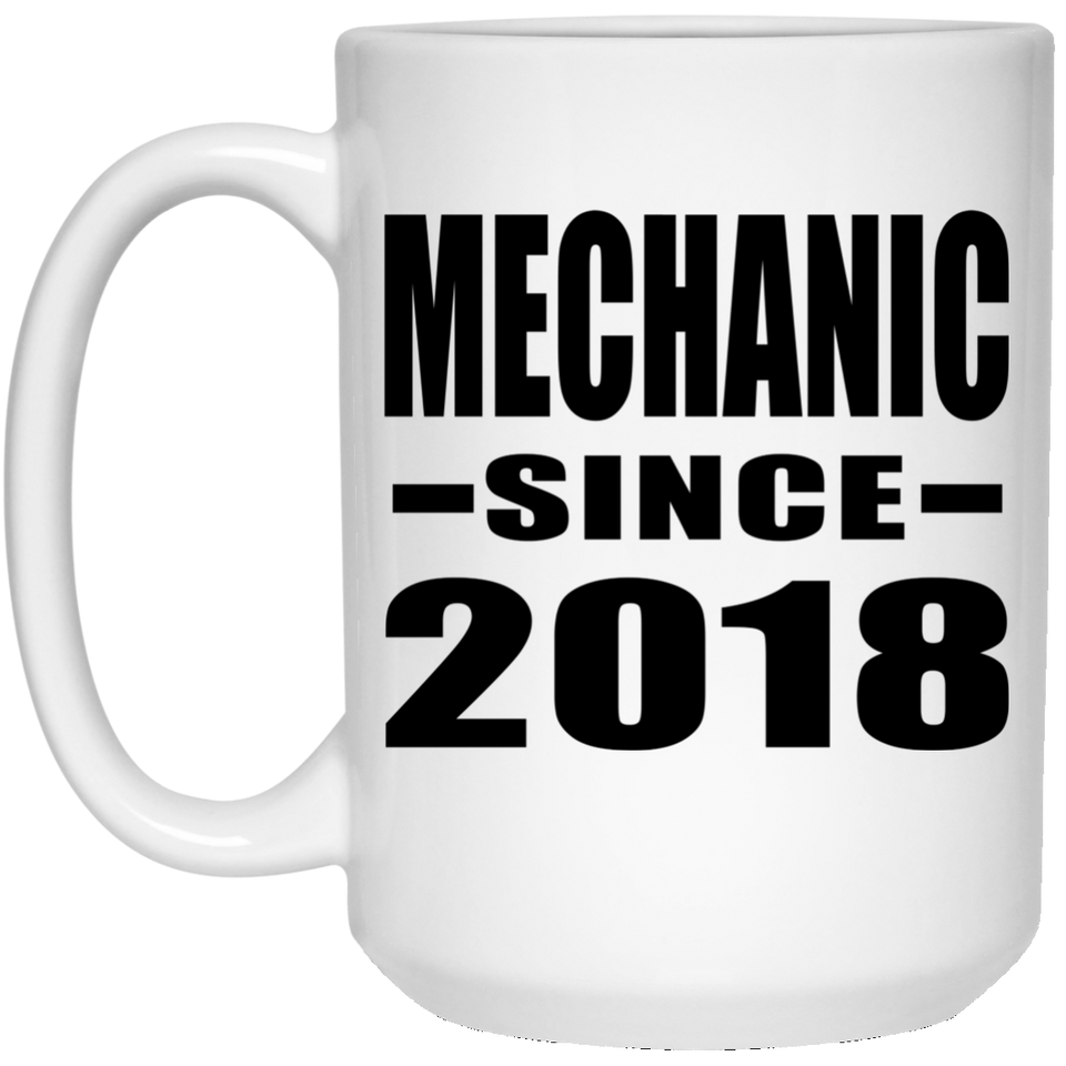 Mechanic Since 2018 - 15 Oz Coffee Mug