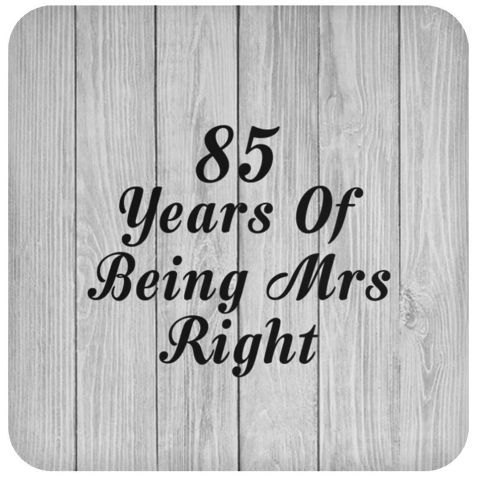 85th Anniversary 85 Years Of Being Mrs Right - Drink Coaster F