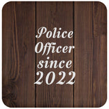 Police Officer Since 2022 - Drink Coaster D