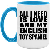 All I Need Is Love And My English Toy Spaniel - 15oz Accent Mug Blue