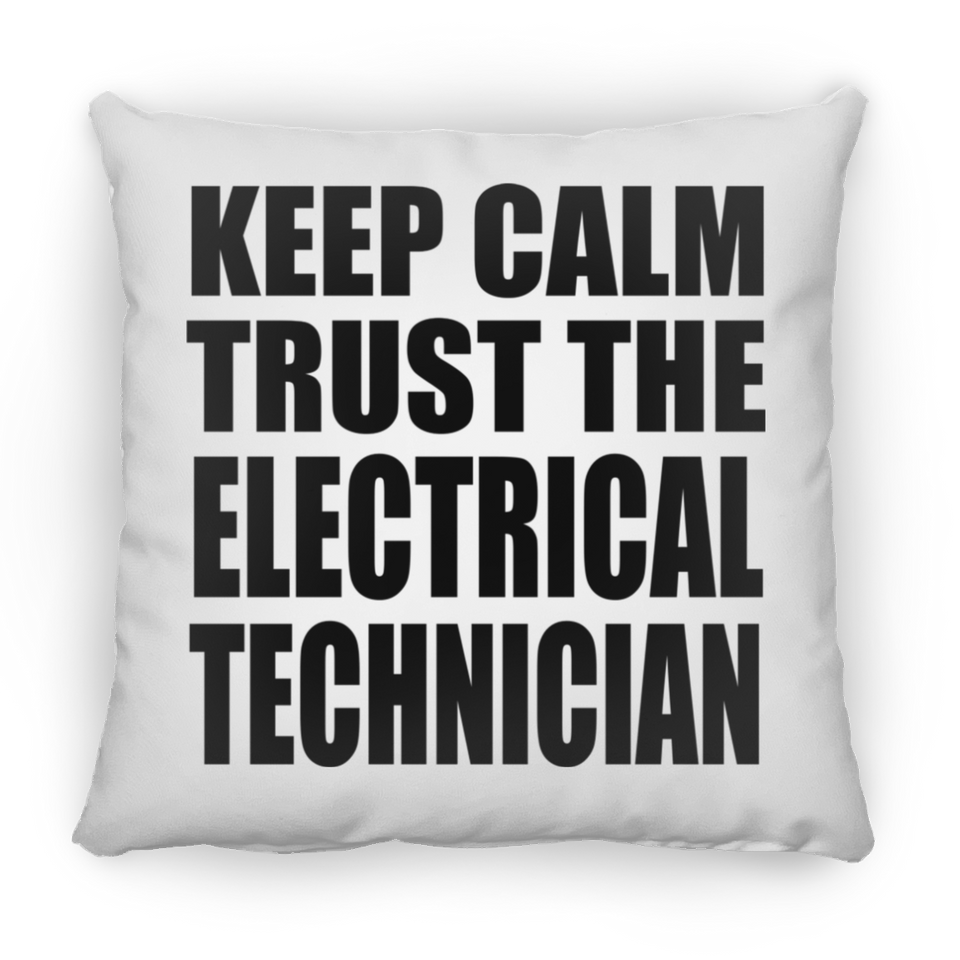 Keep Calm and Trust The Electrical Technician - Throw Pillow