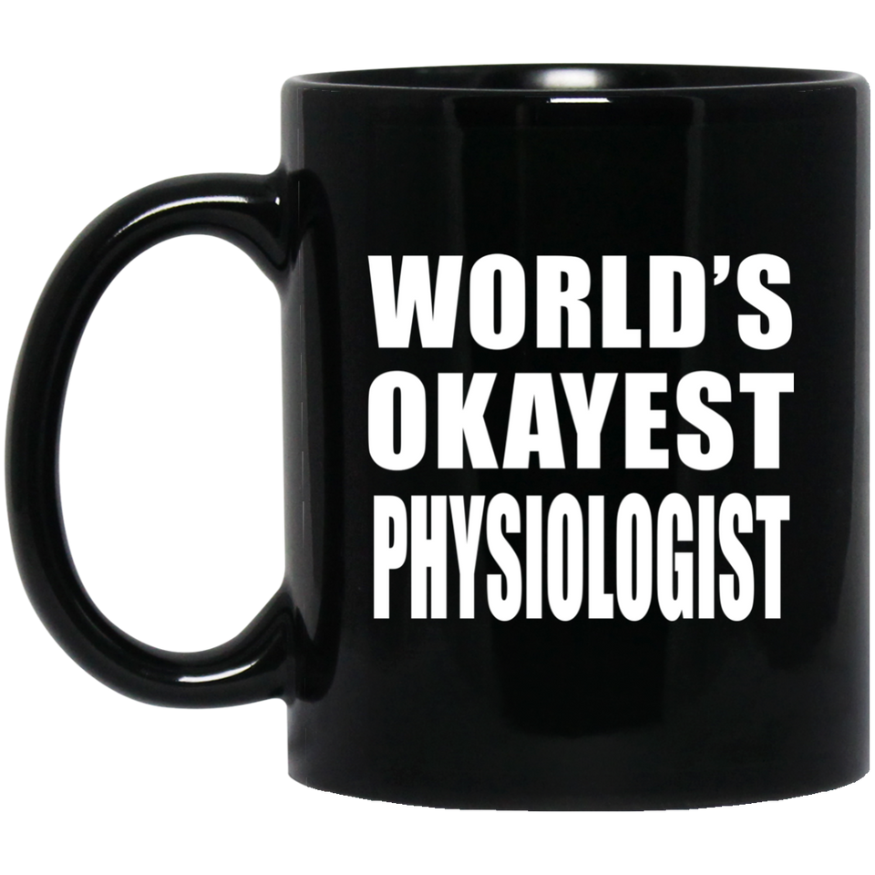 World's Okayest Physiologist - 11 Oz Coffee Mug Black